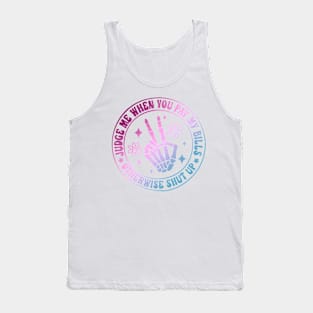 Judge Me When You Pay My Bills Otherwise Shut Up Tank Top